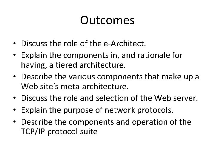 Outcomes • Discuss the role of the e Architect. • Explain the components in,