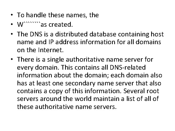  • To handle these names, the • W````as created. • The DNS is