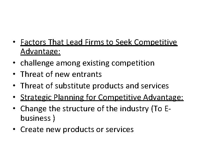  • Factors That Lead Firms to Seek Competitive Advantage: • challenge among existing
