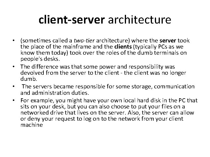client-server architecture • (sometimes called a two-tier architecture) where the server took the place