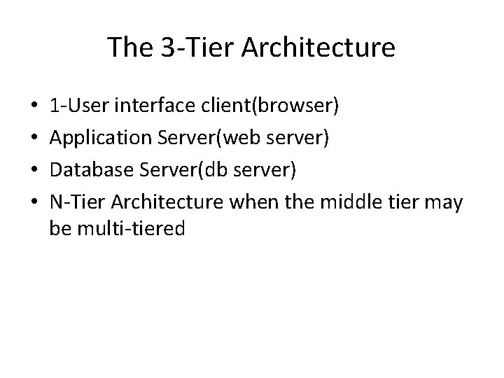 The 3 Tier Architecture • • 1 User interface client(browser) Application Server(web server) Database
