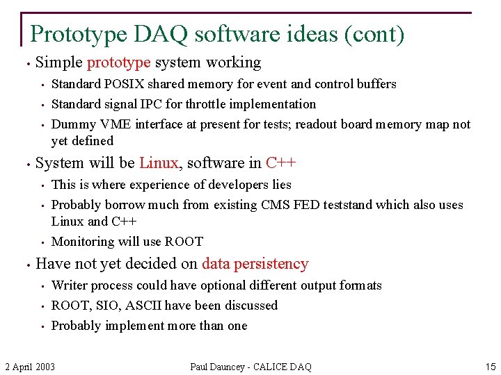 Prototype DAQ software ideas (cont) • Simple prototype system working • • System will