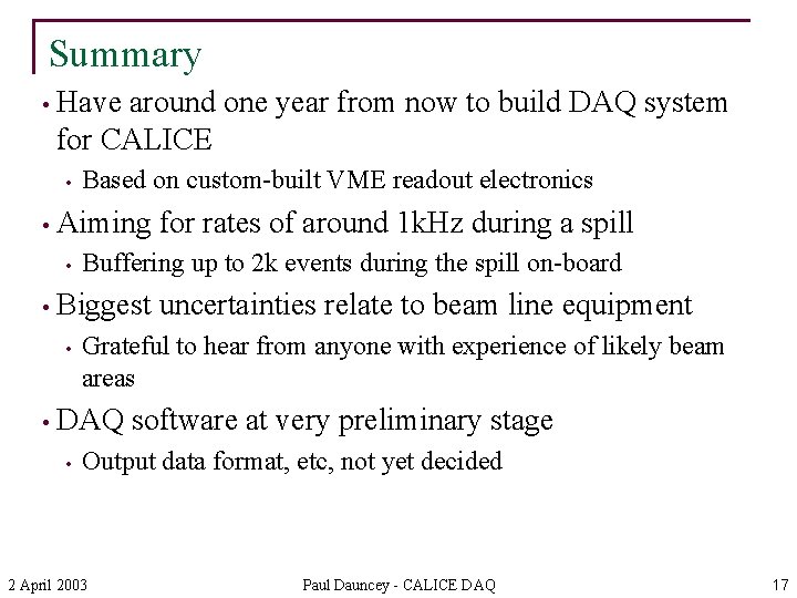 Summary • Have around one year from now to build DAQ system for CALICE