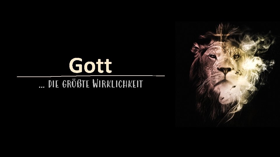 Gott … die größte Wirklichkeit 