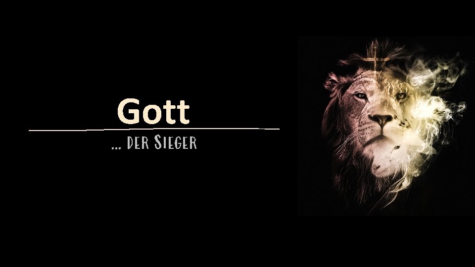 Gott … der Sieger 