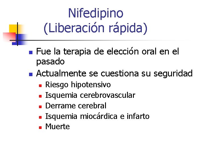 Nifedipino (Liberación rápida) n n Fue la terapia de elección oral en el pasado