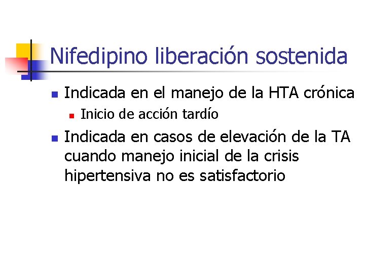 Nifedipino liberación sostenida n Indicada en el manejo de la HTA crónica n n