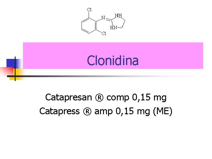Clonidina Catapresan ® comp 0, 15 mg Catapress ® amp 0, 15 mg (ME)