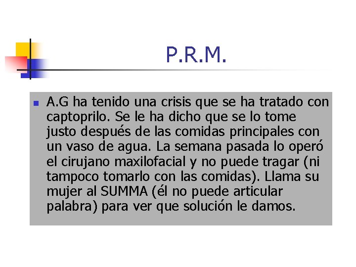 P. R. M. n A. G ha tenido una crisis que se ha tratado
