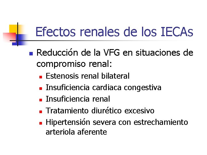 Efectos renales de los IECAs n Reducción de la VFG en situaciones de compromiso
