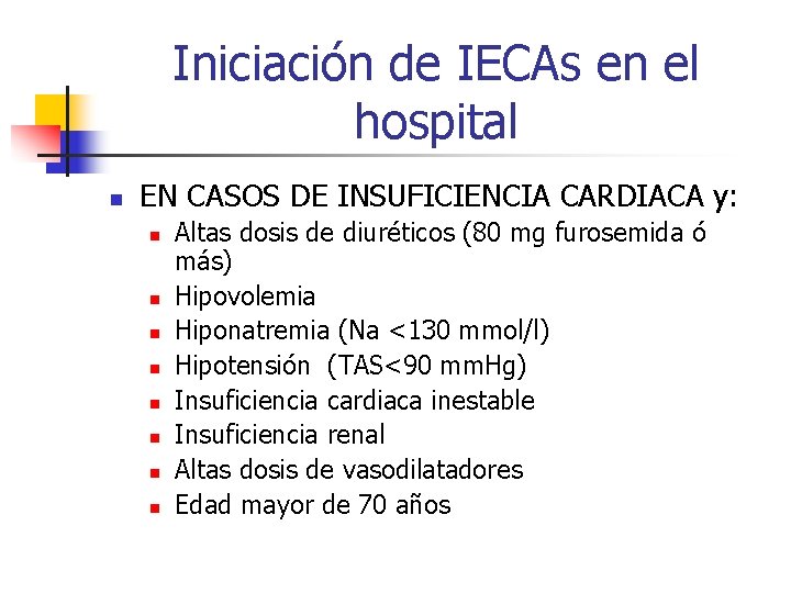 Iniciación de IECAs en el hospital n EN CASOS DE INSUFICIENCIA CARDIACA y: n