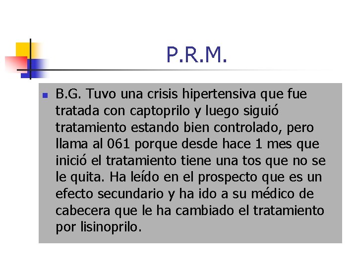 P. R. M. n B. G. Tuvo una crisis hipertensiva que fue tratada con