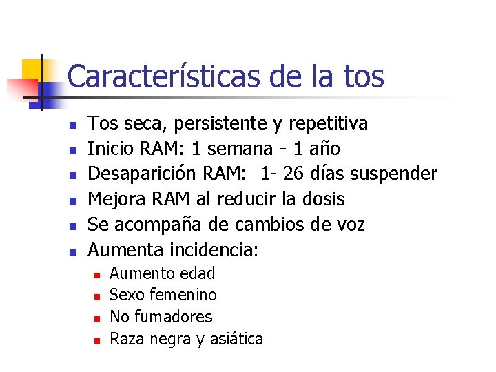 Características de la tos n n n Tos seca, persistente y repetitiva Inicio RAM: