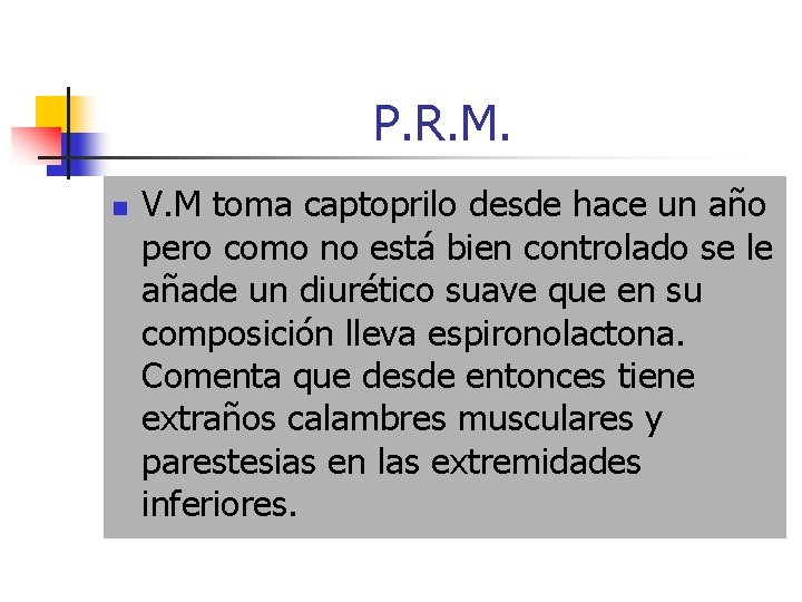 P. R. M. n V. M toma captoprilo desde hace un año pero como