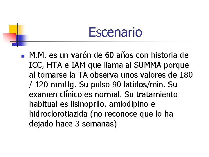 Escenario n M. M. es un varón de 60 años con historia de ICC,