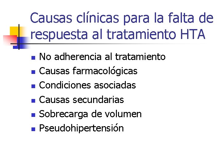 Causas clínicas para la falta de respuesta al tratamiento HTA n n n No