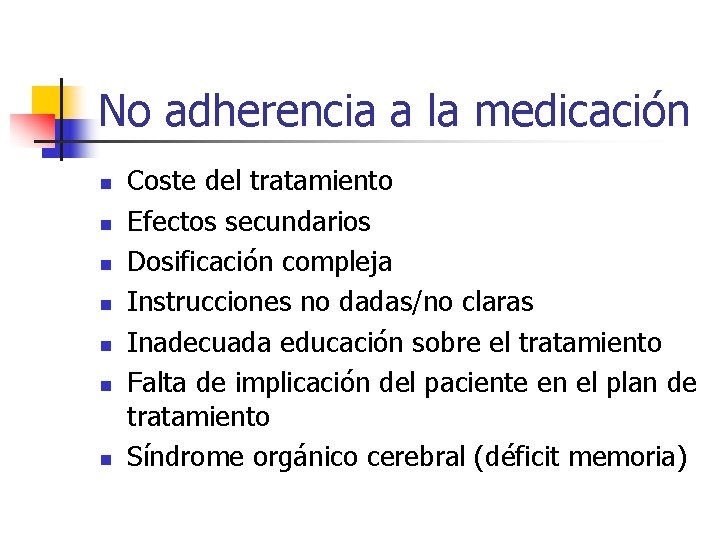 No adherencia a la medicación n n n Coste del tratamiento Efectos secundarios Dosificación