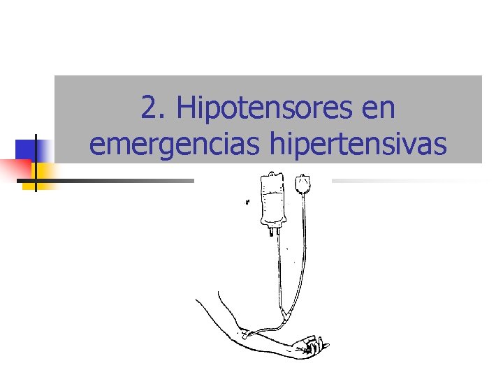 2. Hipotensores en emergencias hipertensivas 