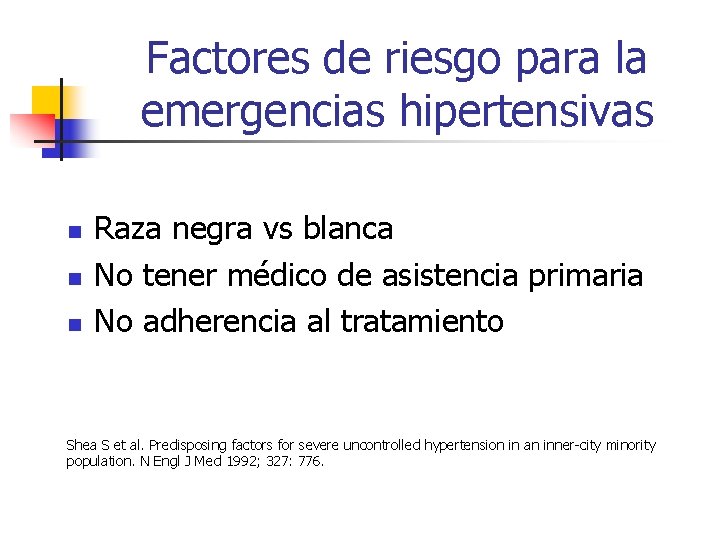 Factores de riesgo para la emergencias hipertensivas n n n Raza negra vs blanca