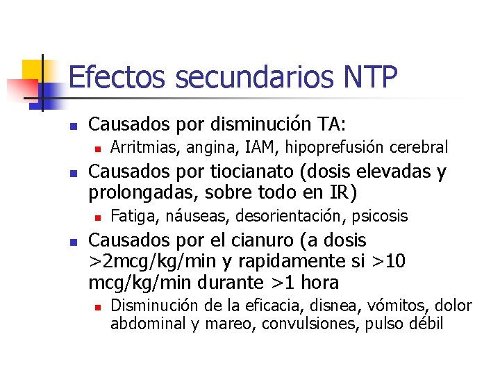 Efectos secundarios NTP n Causados por disminución TA: n n Causados por tiocianato (dosis