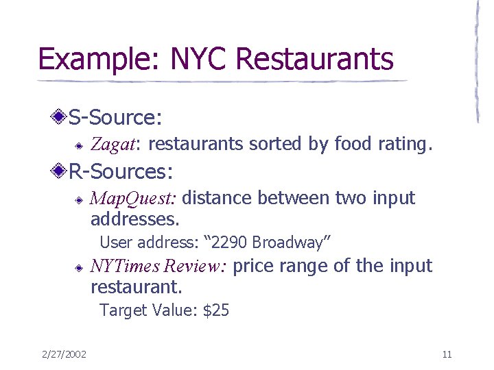 Example: NYC Restaurants S-Source: Zagat: restaurants sorted by food rating. R-Sources: Map. Quest: distance