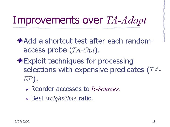 Improvements over TA-Adapt Add a shortcut test after each randomaccess probe (TA-Opt). Exploit techniques