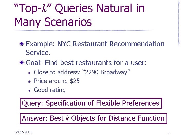 “Top-k” Queries Natural in Many Scenarios Example: NYC Restaurant Recommendation Service. Goal: Find best
