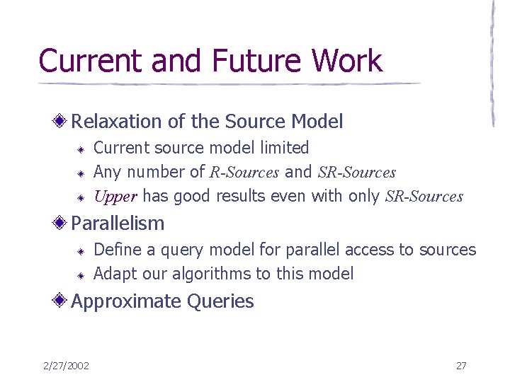 Current and Future Work Relaxation of the Source Model Current source model limited Any