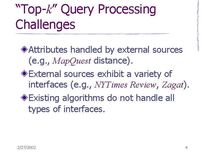 “Top-k” Query Processing Challenges Attributes handled by external sources (e. g. , Map. Quest