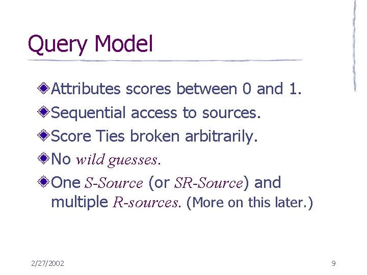 Query Model Attributes scores between 0 and 1. Sequential access to sources. Score Ties