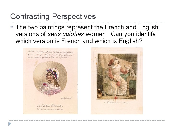 Contrasting Perspectives The two paintings represent the French and English versions of sans culottes