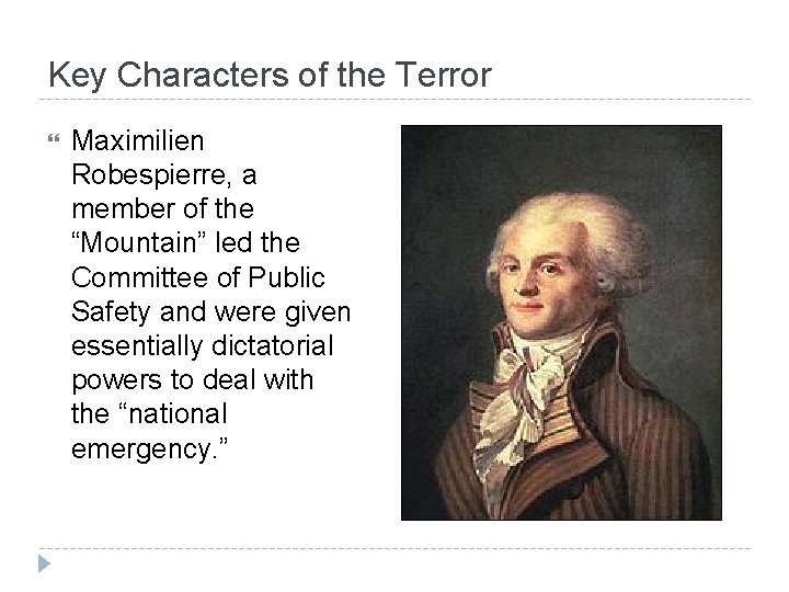 Key Characters of the Terror Maximilien Robespierre, a member of the “Mountain” led the