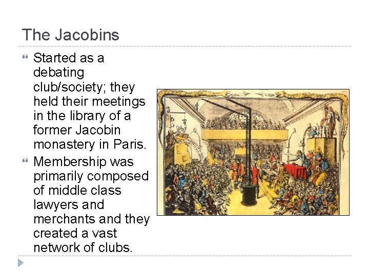 The Jacobins Started as a debating club/society; they held their meetings in the library