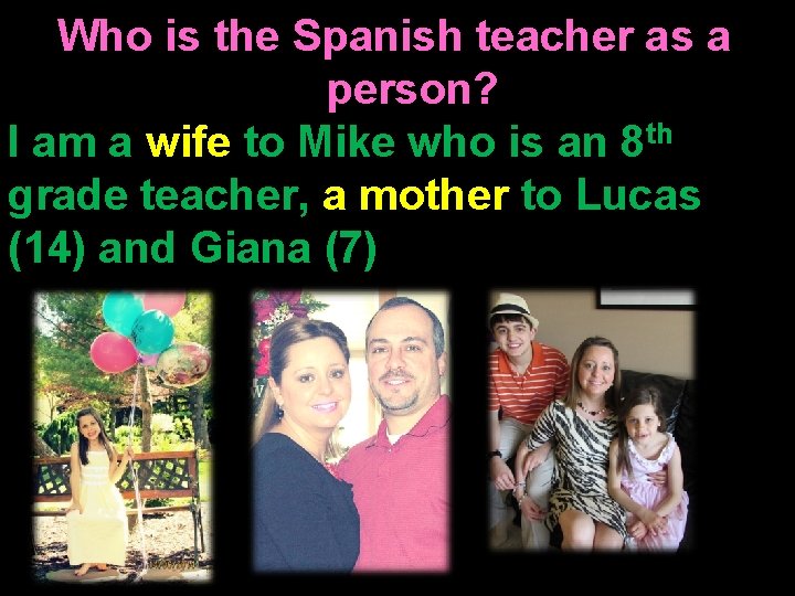 Who is the Spanish teacher as a person? I am a wife to Mike