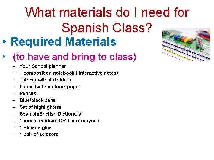 What materials do I need for Spanish Class? • Required Materials • (to have