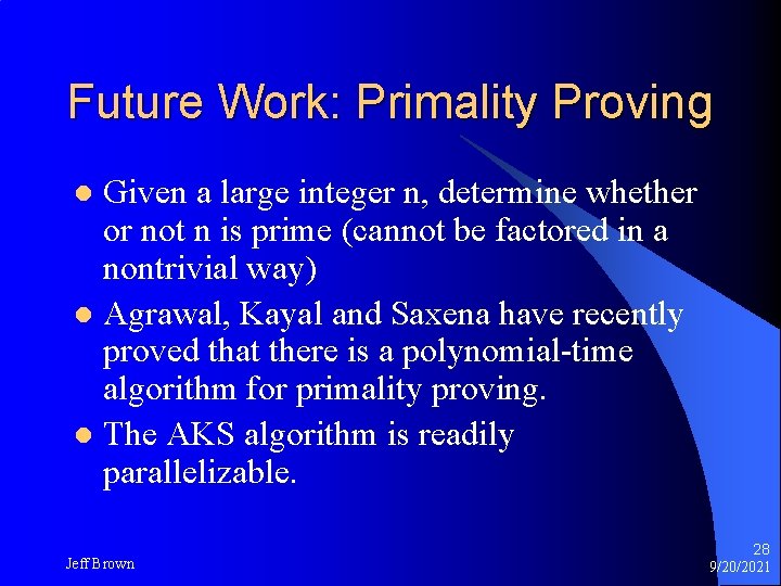 Future Work: Primality Proving Given a large integer n, determine whether or not n Future Work: Primality Proving Given a large integer n, determine whether or not n