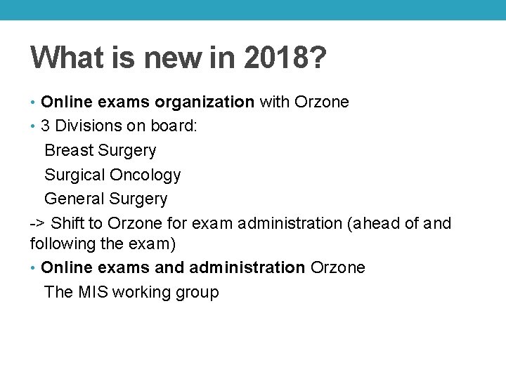 What is new in 2018? • Online exams organization with Orzone • 3 Divisions