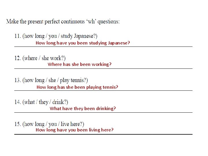 How long have you been studying Japanese? Where has she been working? How long