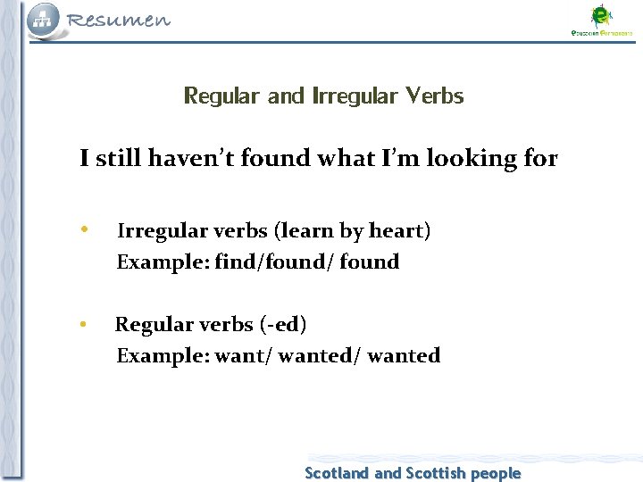 Regular and Irregular Verbs I still haven’t found what I’m looking for • Irregular