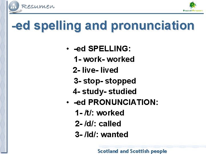 -ed spelling and pronunciation • -ed SPELLING: 1 - worked 2 - lived 3