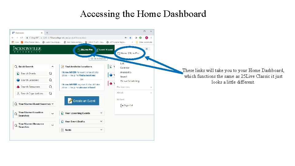 Accessing the Home Dashboard These links will take you to your Home Dashboard, which