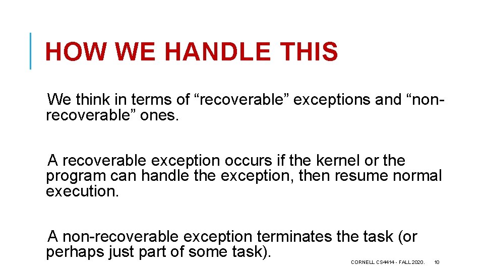 HOW WE HANDLE THIS We think in terms of “recoverable” exceptions and “nonrecoverable” ones.