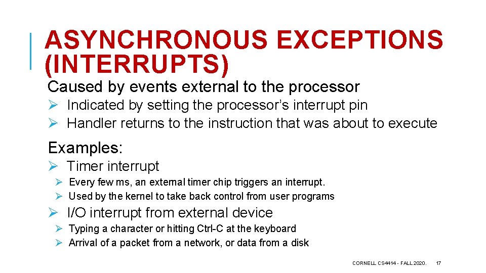 ASYNCHRONOUS EXCEPTIONS (INTERRUPTS) Caused by events external to the processor Ø Indicated by setting
