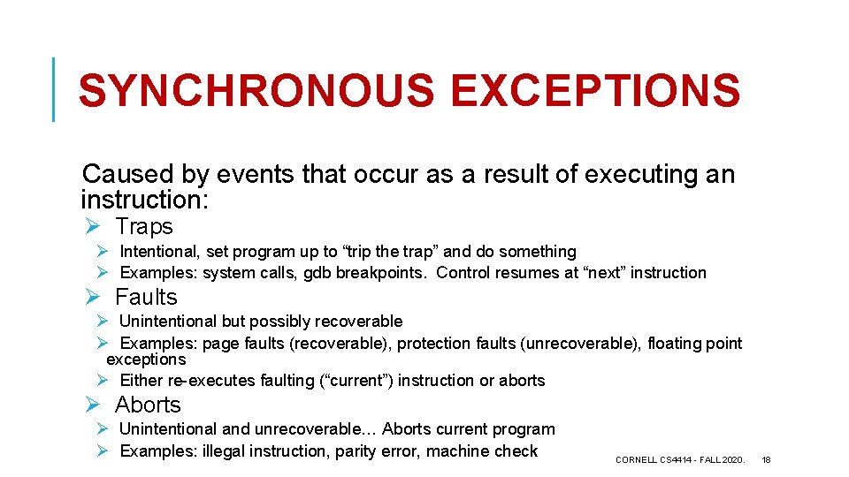 SYNCHRONOUS EXCEPTIONS Caused by events that occur as a result of executing an instruction: