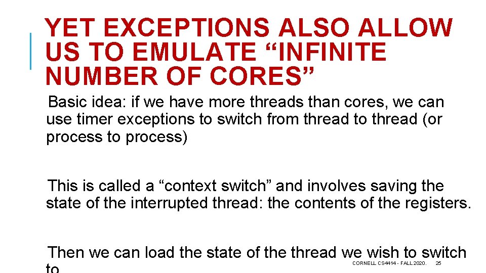 YET EXCEPTIONS ALSO ALLOW US TO EMULATE “INFINITE NUMBER OF CORES” Basic idea: if