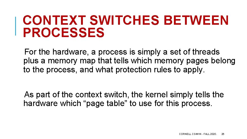CONTEXT SWITCHES BETWEEN PROCESSES For the hardware, a process is simply a set of