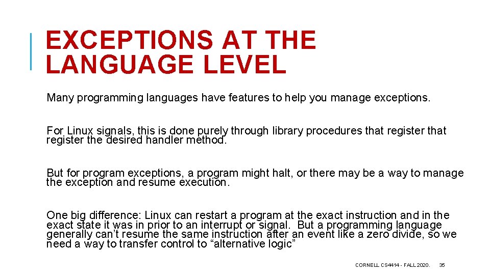 EXCEPTIONS AT THE LANGUAGE LEVEL Many programming languages have features to help you manage