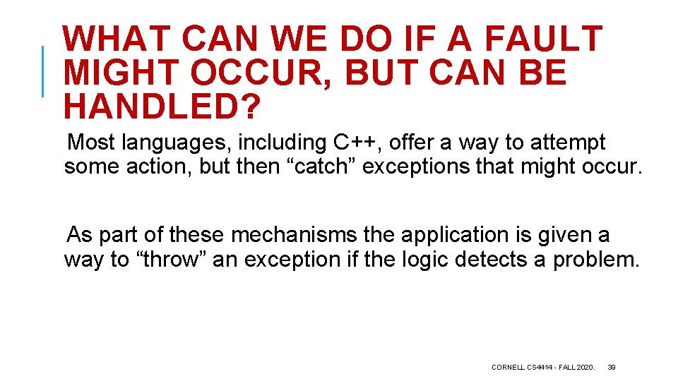 WHAT CAN WE DO IF A FAULT MIGHT OCCUR, BUT CAN BE HANDLED? Most