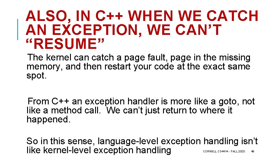 ALSO, IN C++ WHEN WE CATCH AN EXCEPTION, WE CAN’T “RESUME” The kernel can