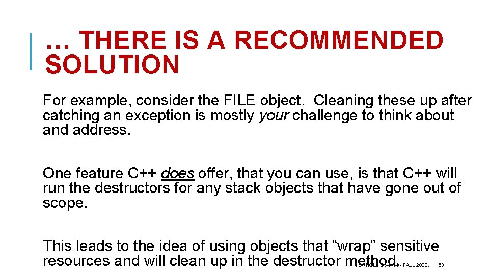 … THERE IS A RECOMMENDED SOLUTION For example, consider the FILE object. Cleaning these